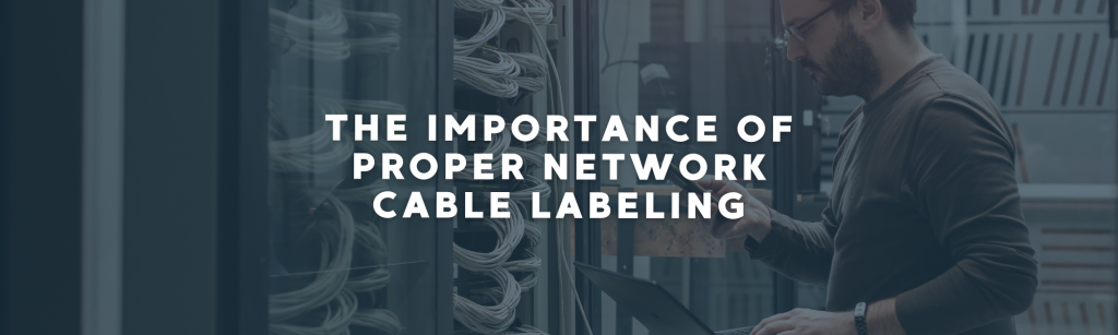 The Importance of Proper Network Cable Labeling: Enhancing System Maintenance, Safety, and Reliability