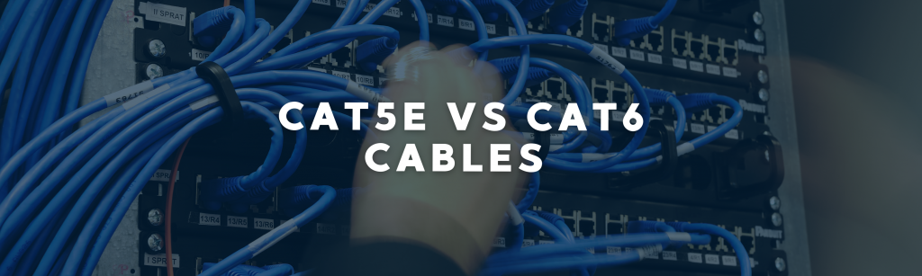 CAT5E vs CAT6 CABLES